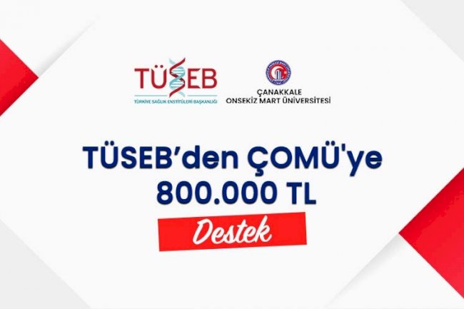 TÜSEB’den ÇOMÜ'ye 800 bin TL destek