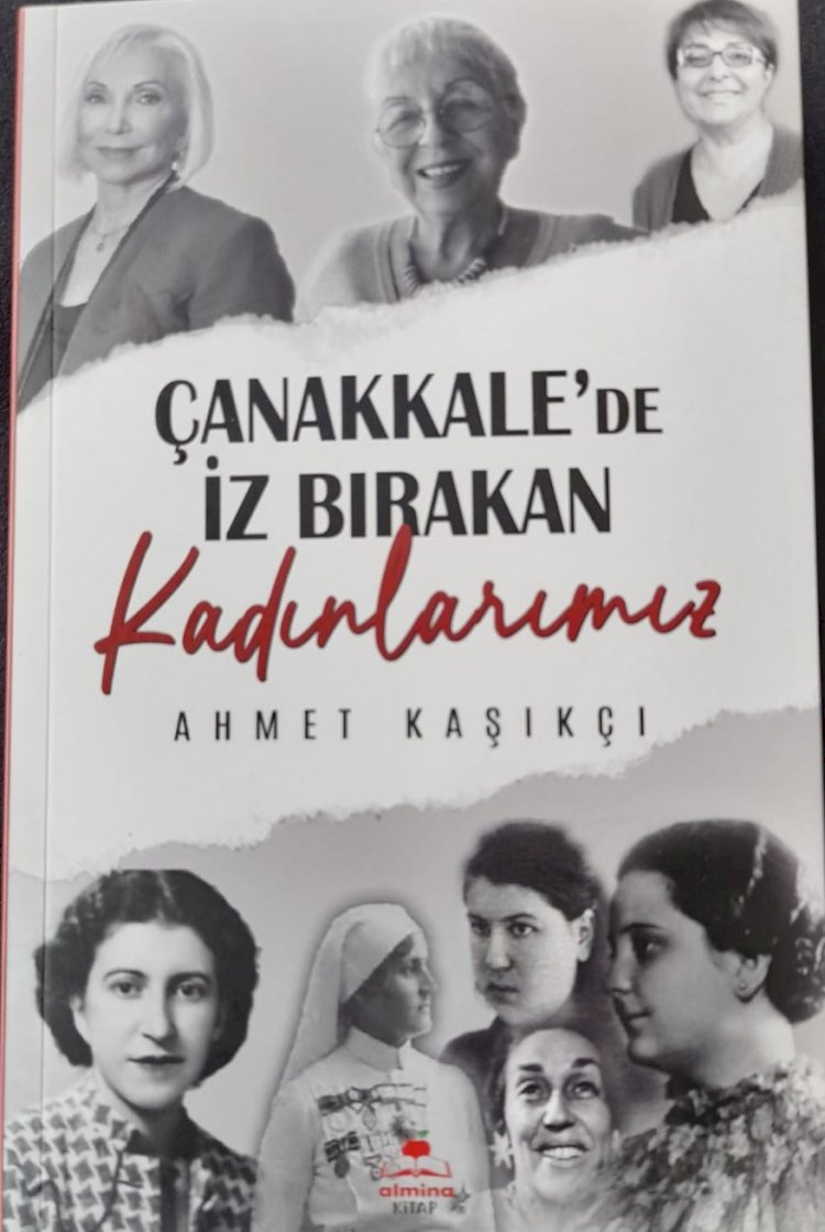 ‘’Çanakkale’de iz bırakan kadınlarımız’’ kitabı çıktı